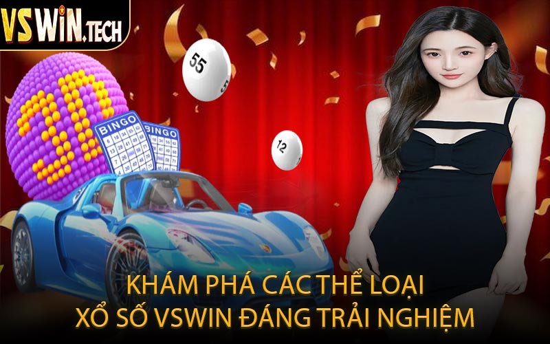 Khám Phá Các Thể Loại Xổ Số VSWIN Đáng Trải Nghiệm