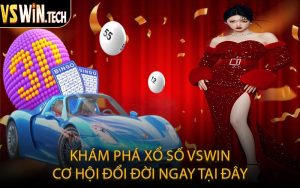 Khám Phá Xổ Số VSWIN – Cơ Hội Đổi Đời Ngay Tại Đây