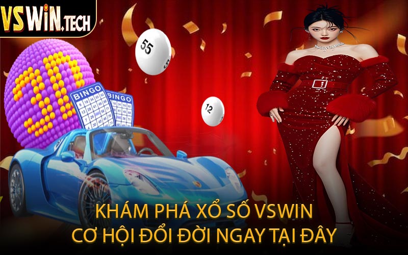 Khám Phá Xổ Số VSWIN – Cơ Hội Đổi Đời Ngay Tại Đây
