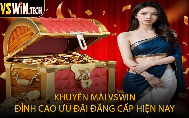 Khuyến Mãi VSWIN Đỉnh Cao Ưu Đãi Đẳng Cấp Hiện Nay