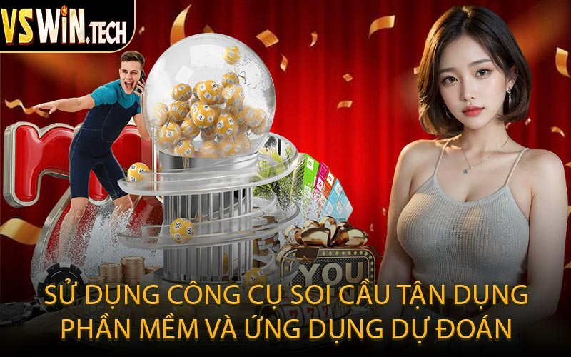 Sử Dụng Công Cụ Soi Cầu Tận Dụng Phần Mềm và Ứng Dụng Dự Đoán