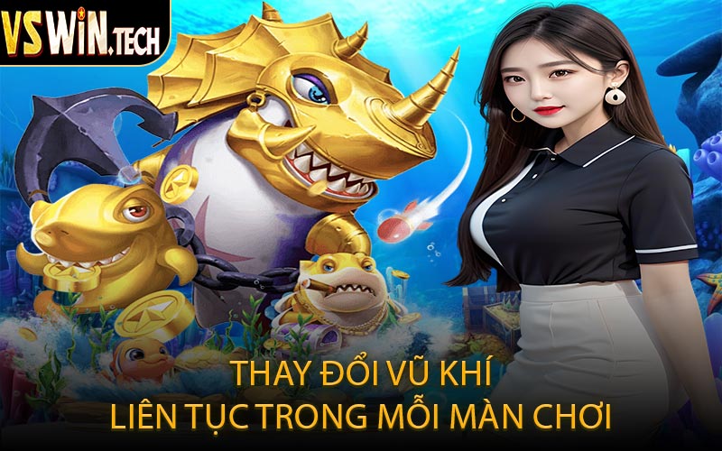 Thay đổi vũ khí liên tục trong mỗi màn chơi
