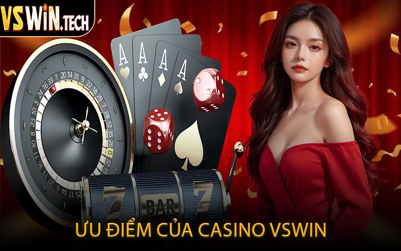 Ưu Điểm Của Casino VSWIN